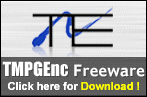 Download TMPGEnc Freeware NOW! Click HERE